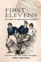 First Elevens: the birth of international football