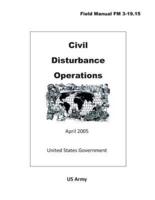 Field Manual FM 3-19.15 Civil Disturbance Operations April 2005