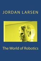 The World of Robotics