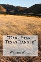 Dark Star...Texas Ranger