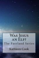 Was Jesus an Elf?