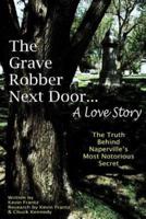 The Grave Robber Next Door... A Love Story