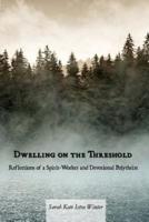 Dwelling on the Threshold