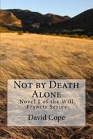 Not by Death Alone