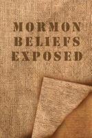 Mormon Beliefs Exposed