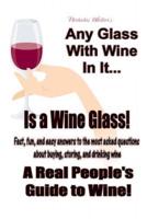 Any Glass With Wine In It, Is a Wine Glass!