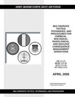 FM 3-11.21 MCRP 3-37.2C NTTP 3-11.24 AFTTP (I) 3-2.37 Multiservice Tactics, Techniques, and Procedures for Chemical, Biological, Radiological, and Nuclear Consequence Management Operations April 2008