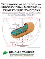 Mitochondrial Nutrition and Mitochondrial Medicine for Primary Care Conditions