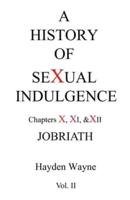 A History of Sexual Indulgence Chapters X, XI & XII JOBRIATH