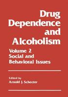 Drug Dependence and Alcoholism : Volume 2: Social and Behavioral Issues