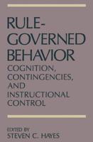 Rule-Governed Behavior: Cognition, Contingencies, and Instructional Control