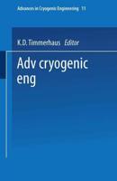 Advances in Cryogenic Engineering : Proceedings of the 1965 Cryogenic Engineering Conference Rice University Houston, Texas August 23-25, 1965