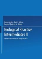 Biological Reactive Intermediates-II : Chemical Mechanisms and Biological Effects