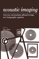 Acoustic Imaging: Cameras, Microscopes, Phased Arrays, and Holographic Systems