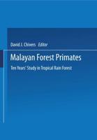 Malayan Forest Primates: Ten Years Study in Tropical Rain Forest