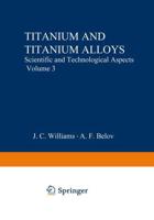 Titanium and Titanium Alloys : Scientific and Technological Aspects Volume 3