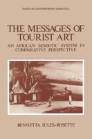 The Messages of Tourist Art : An African Semiotic System in Comparative Perspective