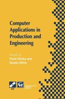 Computer Applications in Production and Engineering : IFIP TC5 International Conference on Computer Applications in Production and Engineering (CAPE '97) 5-7 November 1997, Detroit, Michigan, USA