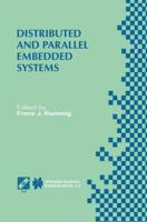 Distributed and Parallel Embedded Systems : IFIP WG10.3/WG10.5 International Workshop on Distributed and Parallel Embedded Systems (DIPES'98) October 5-6, 1998, Schloß Eringerfeld, Germany