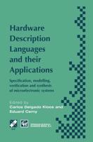 Hardware Description Languages and their Applications : Specification, modelling, verification and synthesis of microelectronic systems
