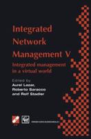 Integrated Network Management V : Integrated management in a virtual world Proceedings of the Fifth IFIP/IEEE International Symposium on Integrated Network Management San Diego, California, U.S.A., May 12-16, 1997