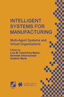Intelligent Systems for Manufacturing : Multi-Agent Systems and Virtual Organizations Proceedings of the BASYS'98 - 3rd IEEE/IFIP International Conference on Information Technology for BALANCED AUTOMATION SYSTEMS in Manufacturing             Prague, Czech