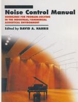 Noise Control Manual: Guidelines for Problem-Solving in the Industrial / Commercial Acoustical Environment