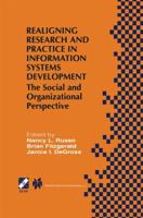 Realigning Research and Practice in Information Systems Development : The Social and Organizational Perspective