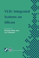 VLSI: Integrated Systems on Silicon : IFIP TC10 WG10.5 International Conference on Very Large Scale Integration 26-30 August 1997, Gramado, RS, Brazil