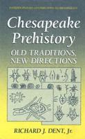 Chesapeake Prehistory : Old Traditions, New Directions