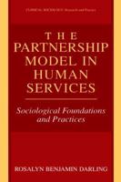 The Partnership Model in Human Services : Sociological Foundations and Practices