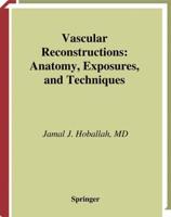 Vascular Reconstructions : Anatomy, Exposures and Techniques