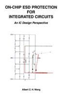 On-Chip ESD Protection for Integrated Circuits : An IC Design Perspective