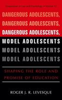 Dangerous Adolescents, Model Adolescents : Shaping the Role and Promise of Education