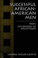 Successful African-American Men : From Childhood to Adulthood