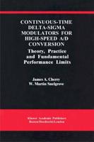 Continuous-Time Delta-SIGMA Modulators for High-Speed A/D Conversion: Theory, Practice and Fundamental Performance Limits