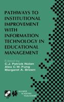 Pathways to Institutional Improvement with Information Technology in Educational Management : IFIP TC3/WG3.7 Fourth International Working Conference on Information Technology in Educational Management July 27-31, 2000, Auckland, New Zealand