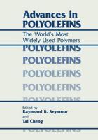Advances in Polyolefins : The World's Most Widely Used Polymers