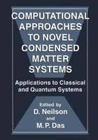 Computational Approaches to Novel Condensed Matter Systems : Applications to Classical and Quantum Systems