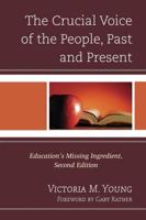 The Crucial Voice of the People, Past and Present: Education's Missing Ingredient, 2nd Edition