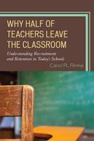 Why Half of Teachers Leave the Classroom: Understanding Recruitment and Retention in Today's Schools