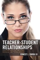 Teacher-Student Relationships: Crossing into the Emotional, Physical, and Sexual Realms