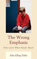 The Wrong Emphasis: Kids Learn What Adults Teach