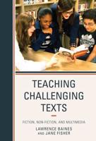 Teaching Challenging Texts: Fiction, Non-fiction, and Multimedia