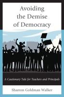 Avoiding the Demise of Democracy: A Cautionary Tale for Teachers and Principals