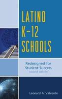 Latino K-12 Schools: Redesigned for Student Success, Second Edition