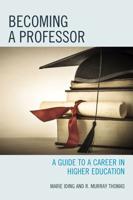 Becoming a Professor: A Guide to a Career in Higher Education