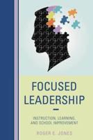 Focused Leadership: Instruction, Learning, and School Improvement