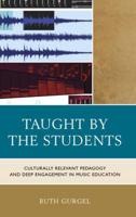 Taught by the Students: Culturally Relevant Pedagogy and Deep Engagement in Music Education