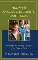 Help! My College Students Can't Read: Teaching Vital Reading Strategies in the Content Areas